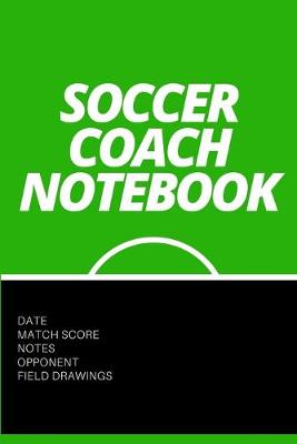 Book cover for Soccer Coach Notebook with Field Drawings