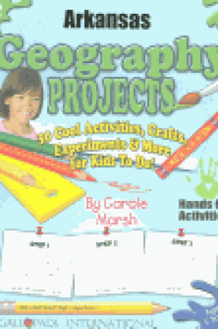 Cover of Arkansas Geography Projects - 30 Cool Activities, Crafts, Experiments & More for