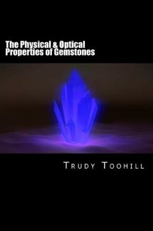 Cover of The Physical & Optical Properties of Gemstones