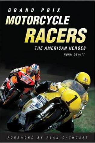 Cover of Grand Prix Motorcycle Racers: The American Heroes