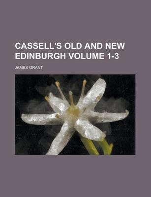 Book cover for Cassell's Old and New Edinburgh Volume 1-3