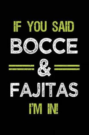 Cover of If You Said Bocce & Fajitas I'm in