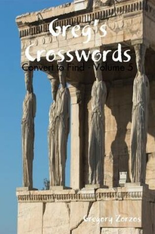 Cover of Greg's Crosswords - Convert to Find - Volume 5