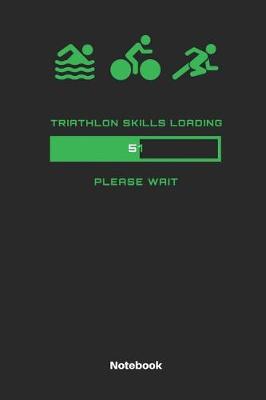 Book cover for Triathlon Skills Loading 51 Please Wait Notebook
