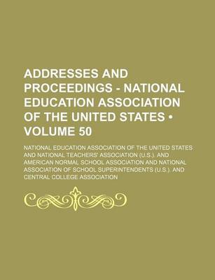 Book cover for Addresses and Proceedings - National Education Association of the United States (Volume 50)