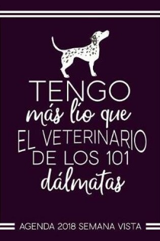 Cover of Tengo mas lio que el veterinario de los 101 dalmatas