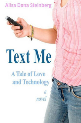 Cover of Text Me, A Tale of Love and Technology