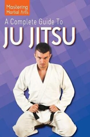 Cover of A Complete Guide to Ju Jitsu