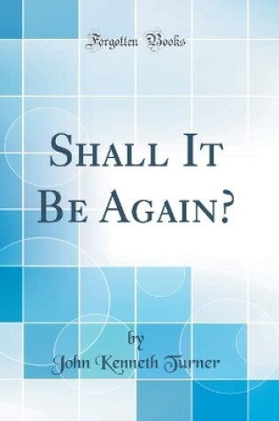 Cover of Shall It Be Again? (Classic Reprint)