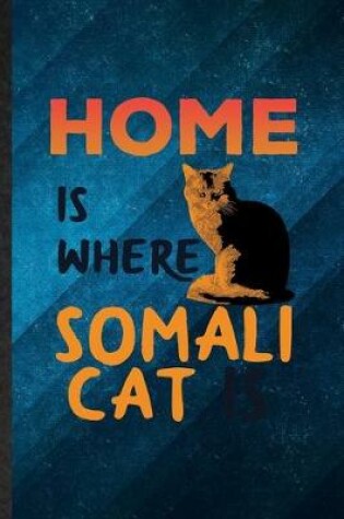 Cover of Home Is Where Somali Cat Is