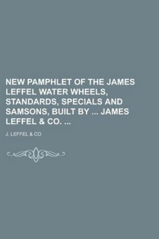 Cover of New Pamphlet of the James Leffel Water Wheels, Standards, Specials and Samsons, Built by James Leffel & Co.