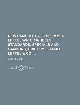 Book cover for New Pamphlet of the James Leffel Water Wheels, Standards, Specials and Samsons, Built by James Leffel & Co.