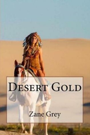 Cover of Desert Gold Zane Grey
