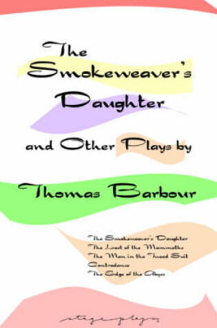 Cover of The Smokeweaver's Daughter and Other Plays