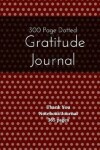 Book cover for 300 Page Dotted Gratitude Journal - Thank You Notebook Journal 365 pages