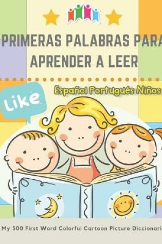 Cover of Primeras Palabras Para Aprender A Leer Espanol Portugues Ninos. My 300 First Word Colorful Cartoon Picture Diccionario