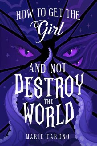 Cover of How to Get the Girl (and Not Destroy the World)