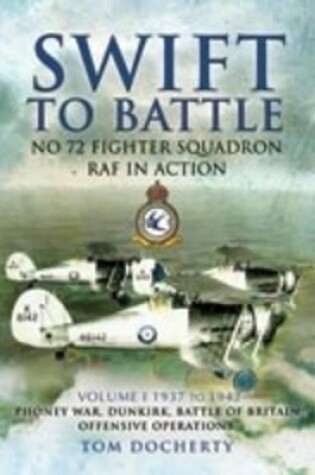 Cover of Swift to Battle: No 72 Fighter Squadron Raf in Action: Volume 1