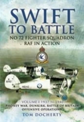 Book cover for Swift to Battle: No 72 Fighter Squadron Raf in Action: Volume 1