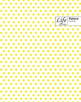 Book cover for Life By Design Pattern Notebook, Wide Ruled Dotted Lines, 100 Sheets (Large 8 x 10 In) Yellow Cover