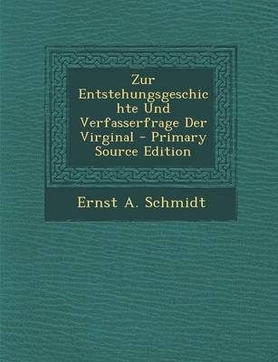 Book cover for Zur Entstehungsgeschichte Und Verfasserfrage Der Virginal - Primary Source Edition