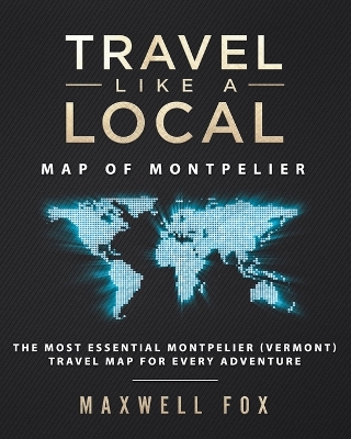 Book cover for Travel Like a Local - Map of Montpelier