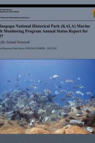 Cover of Kalaupapa National Historical Park (KALA) Marine Fish Monitoring Program Annual Status Report for 2007