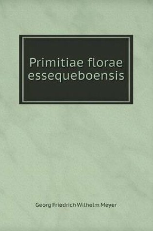 Cover of Primitiae florae essequeboensis