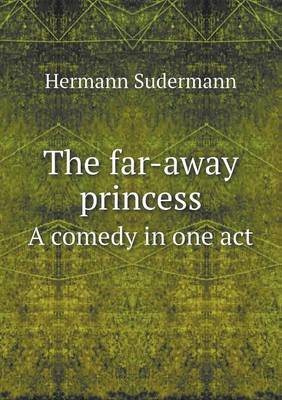 Book cover for The far-away princess A comedy in one act