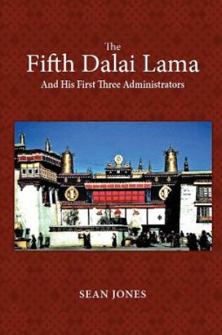 Cover of The Fifth Dalai Lama And His First Three Administrators