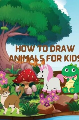 Cover of How to Draw Animals for Kids