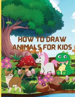 Book cover for How to Draw Animals for Kids