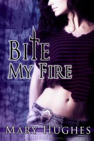 Cover of Bite My Fire