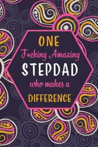 Cover of One F*cking Amazing Stepdad Who Makes A Difference