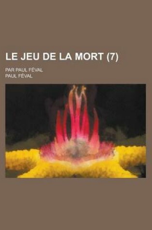 Cover of Le Jeu de La Mort; Par Paul Feval (7 )