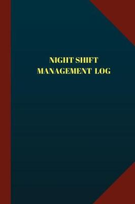 Book cover for Night Shift Management Log (Logbook, Journal - 124 Pages 6x9 Inches)