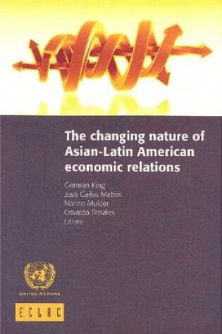 Cover of The Changing Nature of Asian-Latin American Economic Relations