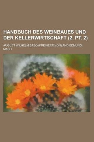 Cover of Handbuch Des Weinbaues Und Der Kellerwirtschaft (2, PT. 2 )