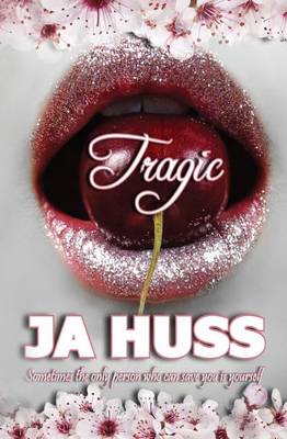 Tragic by Ja Huss