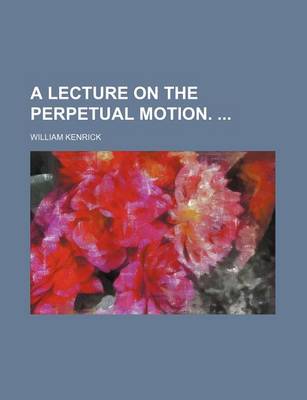 Book cover for A Lecture on the Perpetual Motion.