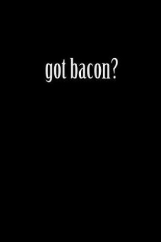 Cover of Got Bacon?