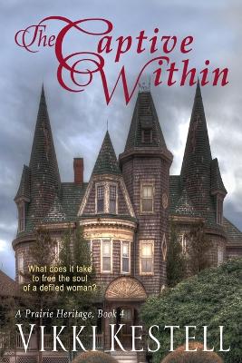 Cover of The Captive Within (A Prairie Heritage, Book 4)