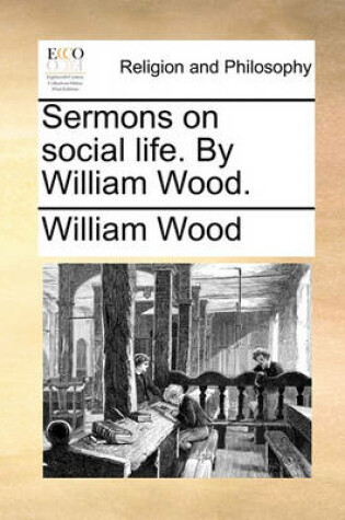 Cover of Sermons on Social Life. by William Wood.