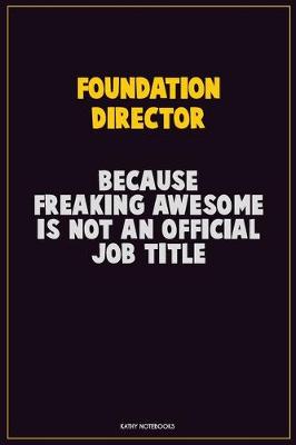 Book cover for Foundation Director, Because Freaking Awesome Is Not An Official Job Title