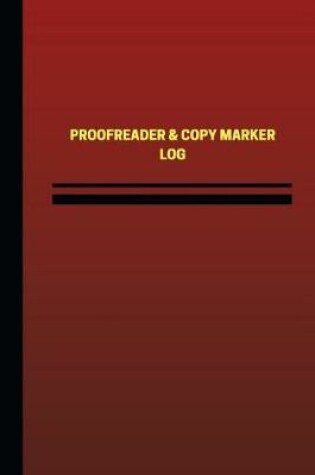 Cover of Proofreader & Copy Marker Log (Logbook, Journal - 124 pages, 6 x 9 inches)