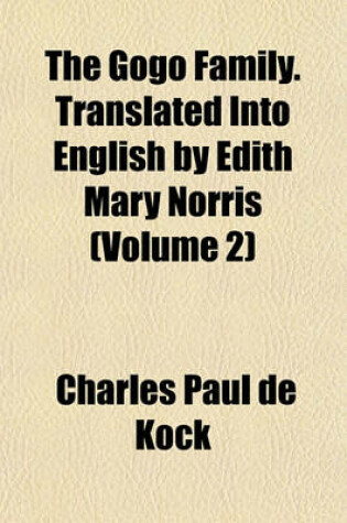 Cover of The Gogo Family. Translated Into English by Edith Mary Norris (Volume 2)