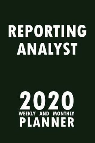 Cover of Reporting Analyst 2020 Weekly and Monthly Planner