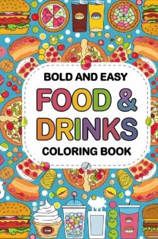 Cover of Bold & Easy Food Drink & Sweet Coloring Book