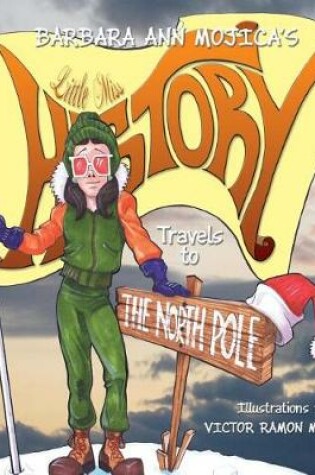 Cover of Little Miss HISTORY Travels to The NORTH POLE