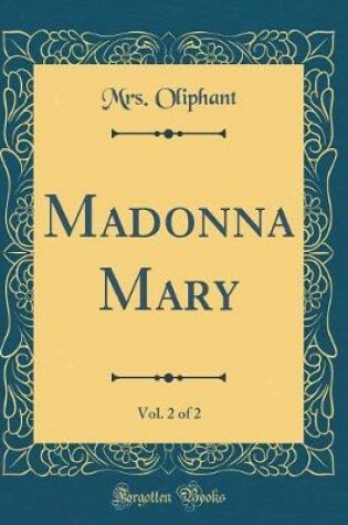 Cover of Madonna Mary, Vol. 2 of 2 (Classic Reprint)